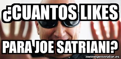 Meme Personalizado CUANTOS LIKES PARA JOE SATRIANI 33105007