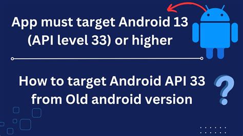 App Must Target Android 13 API Level 33 Or Higher How To Update