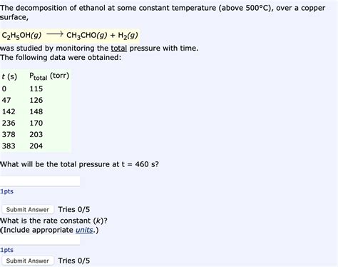 Solved The Decomposition Of Ethanol At Some Constant Chegg