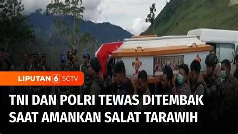 VIDEO Dua Anggota TNI Dan Polri Tewas Ditembak Saat Mengamankan Salat