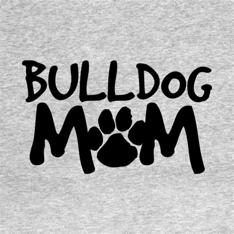 Bulldog Mom - Bulldog - T-Shirt | TeePublic