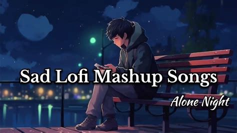 Alone Night Lofi Mix Mash Up L Lofi Pupil Bollywood Chillout Lo Fi