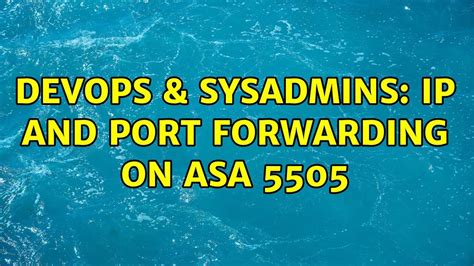 DevOps SysAdmins IP And Port Forwarding On ASA 5505 YouTube