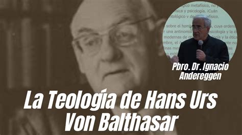 La Teología de Hans Urs von Balthasar 1 Ignacio Andereggen YouTube