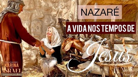 Nazar A Vida Nos Tempos De Jesus Youtube