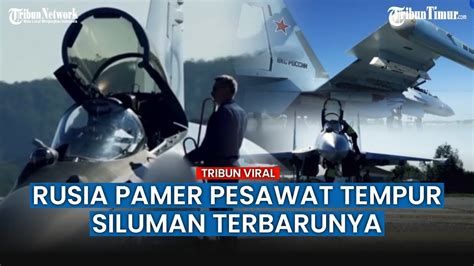 Makin Kuat Lawan Ukraina Rusia Terima Pesawat Tempur Siluman Su