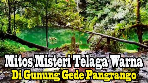 Mitos Misteri Telaga Warna Di Gunung Gede Pangrango Jawa Barat Youtube