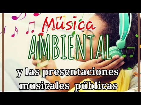 M Sica Ambiental Y Las Presentaciones Musicales P Blicas Youtube