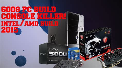 600 Budget Console Killer PC INTEL AMD BUILD YouTube