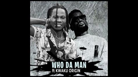 Kwaku Origin Who Da Man Ft Sarkodie Youtube