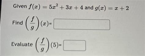 Solved Given F X 5x2 3x 4 ﻿and G X X 2find