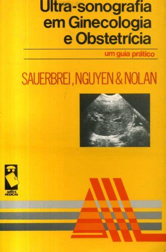 Ultra Sonografia Em Ginecologia E Obstetr Cia Sauerbrei E E