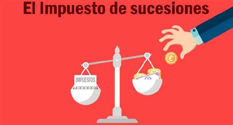 El Impuesto De Sucesiones Y Donaciones Seg N La Comunidad Aut Noma