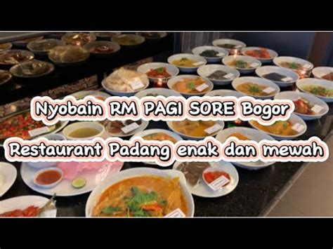 Rm Pagi Sore Bogor Restaurant Padang Enak Dan Mewah Youtube