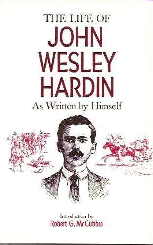 The Life Of John Wesley Hardin As Written By Himself Western Frontier