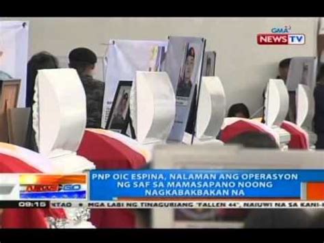 Ntg Pnp Oic Espina Nalaman Ang Operasyon Ng Saf Sa Mamasapano Noong