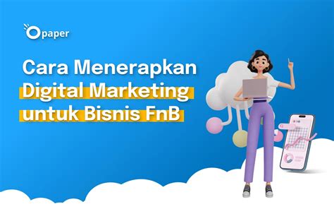 Cara Menerapkan Digital Marketing Untuk Bisnis FnB