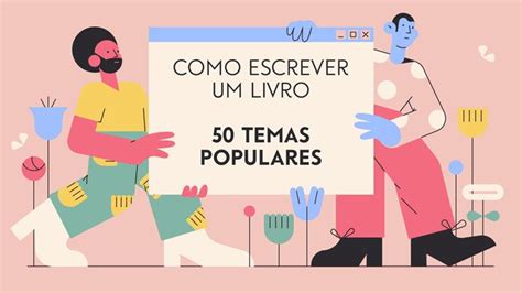 50 Temas Populares Como Escrever Um Livro Dicas De Escrita Criativa