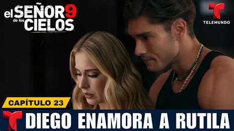 El Señor De Los Cielos 9 Capítulo 23 Diego Enamora A Rutila Youtube