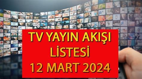 TV YAYIN AKIŞI 12 MART 2024 SALI Bugün iftar ve sahur programları