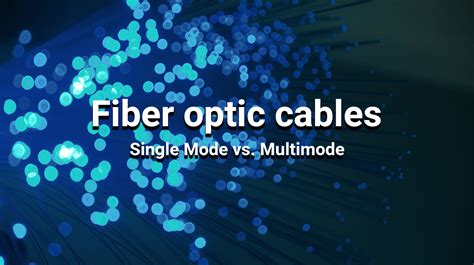 ¿fibra Monomodo Vs Multimodo ¿cuál Es La Diferencia