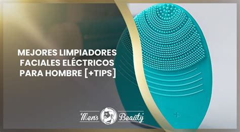 Mejores Limpiadores Faciales El Ctricos Para Hombre