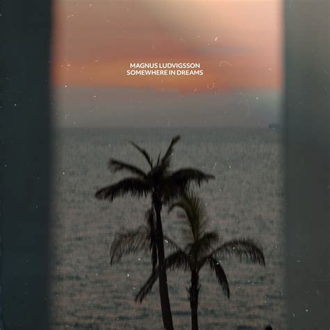 ‎somewhere In Dreams Single Magnus Ludvigsson의 앨범 Apple Music