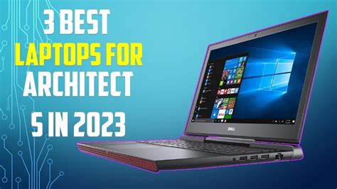 Top 3 Best Laptops For Architects In 2023 Best Laptops For Architects