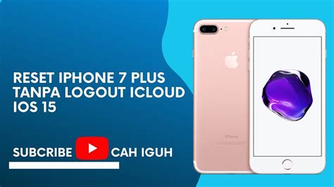 Cara RESET IPHONE 7 Plus Tanpa Logout ICLOUD YouTube