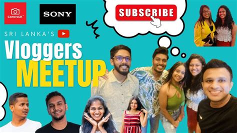 Vloggers Meetup St Time In Sri Lanka Camaralk Sony Youtube