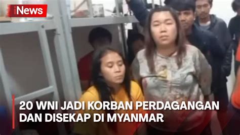 20 WNI Disekap Dan Jadi Korban Perdagangan Orang Di Myanmar YouTube