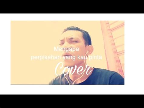 Mengapa Perpisahan Yang Kau Pinta Cover YouTube