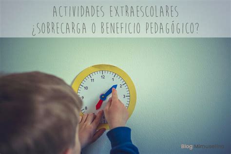 Actividades extraescolares sobrecarga o beneficio pedagógico para tu