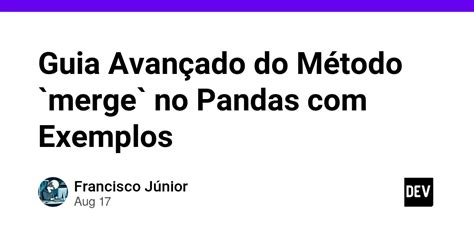 Guia Avan Ado Do M Todo Merge No Pandas Exemplos Dev Community