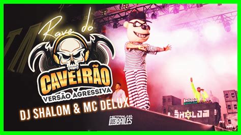 RAVE DO CAVEIRÃO AGRESSIVO MC Delux DJ SHALOM YouTube