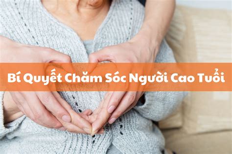 Bí Quyết Chăm Sóc Người Cao Tuổi