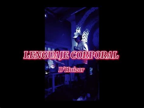 LENGUAJE CORPORAL D HUIZAR LYRICS YouTube