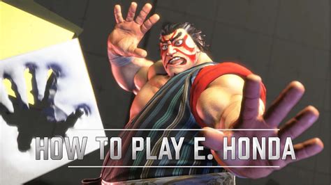 Street Fighter Character Guide E Honda Youtube