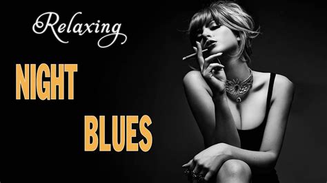 Midnight Blues Playlist Blues Music Relaxing In The Night A Four Hour Long Compilation