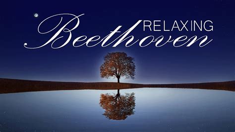 Beethoven Moonlight Sonata The Best Relaxing Classical Music Ever Youtube