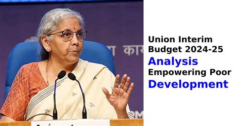 Union Interim Budget 2024 Analysis Empowering Poor Development