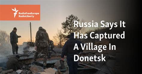 Russia Says It Has Captured A Village In Donetsk