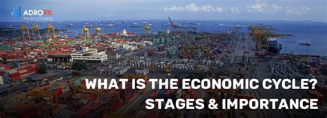 What Is the Economic Cycle? Stages & Importance | AdroFX