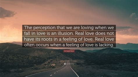 M Scott Peck Quote The Perception That We Are Loving When We Fall In