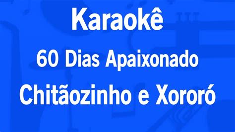 Karaok Dias Apaixonado Chit Ozinho E Xoror Youtube