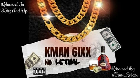 Kman 6ixx No Lethal Rebassed 35hz And Up Youtube