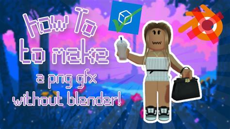 How To Make A Png Gfx Without Blender Youtube