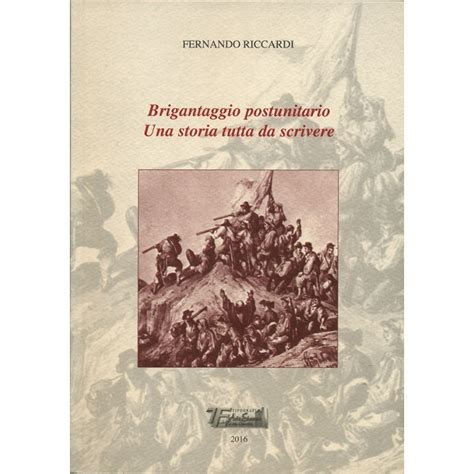 Brigantaggio Postunitario Una Storia Tutta Da Scrivere