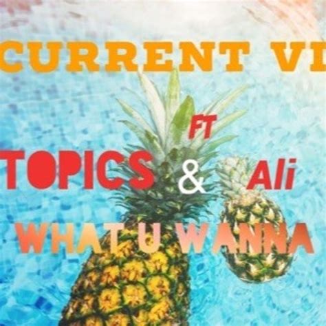 Stream What You Wanna Do Currentvibe X Topics Ali By N Fejo