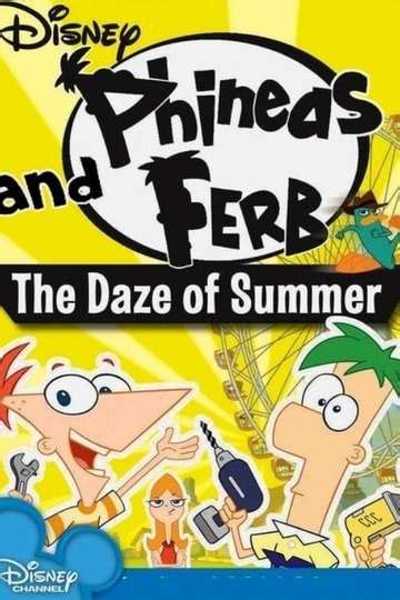 Phineas And Ferb The Daze Of Summer Movie Cast Reviews Trailers And Streaming Info Moviefone